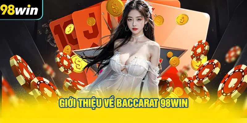 Giới thiệu về Baccarat 98WIN