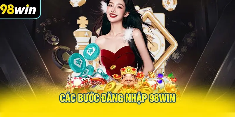 Các Bước Đăng Nhập 98WIN