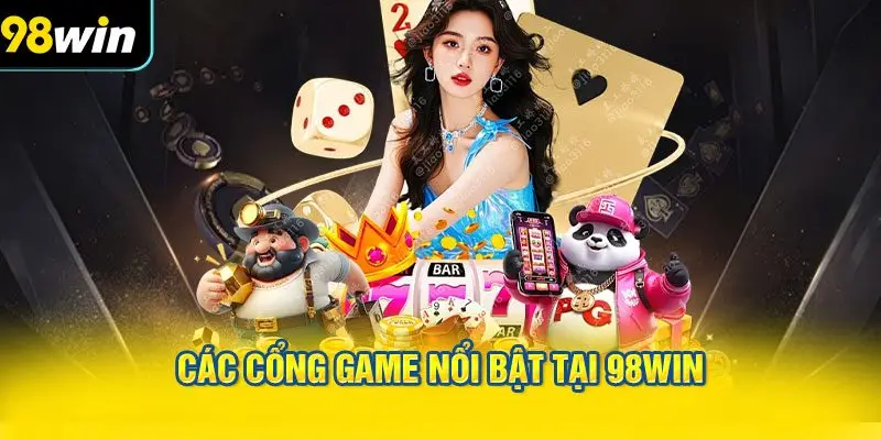 Các Cổng Game Nổi Bật Tại 98WIN