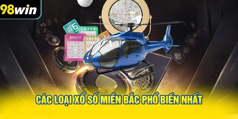 Các Loại Xổ Số Miền Bắc Phổ Biến Nhất