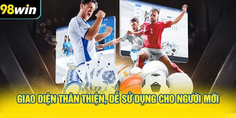 Giao diện thân thiện, dễ sử dụng cho người mới