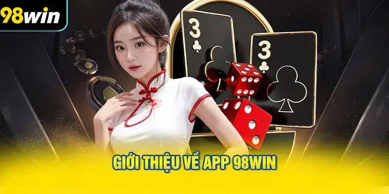 Giới thiệu về app 98WIN