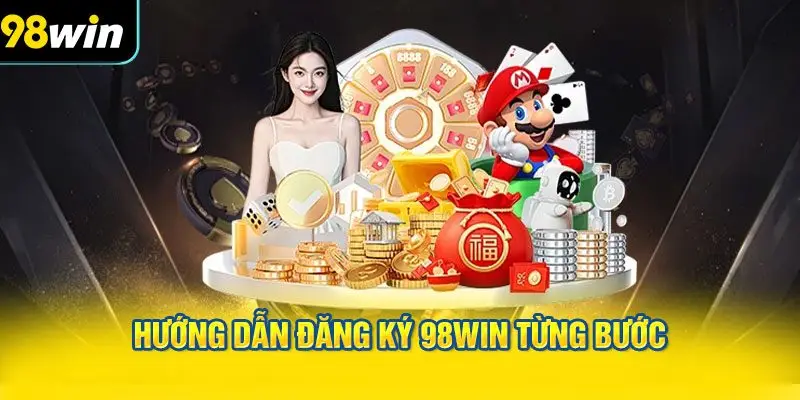 Hướng dẫn đăng ký 98WIN từng bước