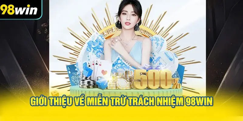 Giới thiệu về miễn trừ trách nhiệm 98WIN